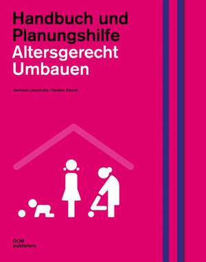 Altersgerecht umbauen. Handbuch und Planungshilfe de Gerhard Loeschcke