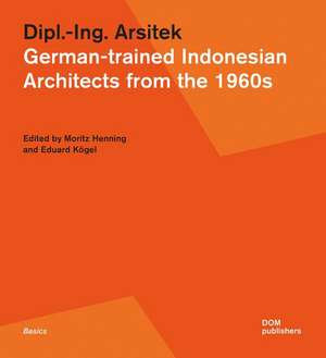 Dipl.-Ing. Arsitek. German-trained Indonesian Architects from the 1960s de Moritz Henning