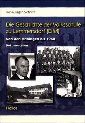 Die Geschichte der Volksschule zu Lammersdorf (Eifel) de H Jürgen Siebertz