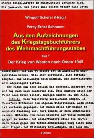 Aus den Aufzeichnungen des Kriegstagebuchführers des Wehrmachtführungsstabes de Percy Ernst Schramm