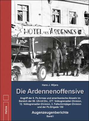 Die Ardennenoffensive - Band I de Hans J. Wijers