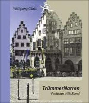 TrümmerNarren de Wolfgang Glaab