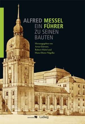 Alfred Messel (1853-1909) - ein Führer zu seinen Bauten de Artur Gärtner