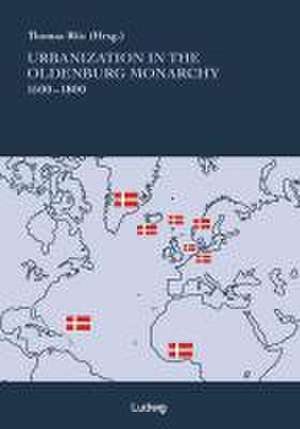 Urbanization in the Oldenburg Monarchy, 1500-1800 de Thomas Riis