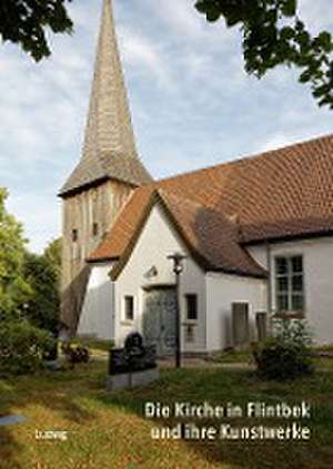 Die Kirche in Flintbek und ihre Kunstwerke de Vivien Bienert