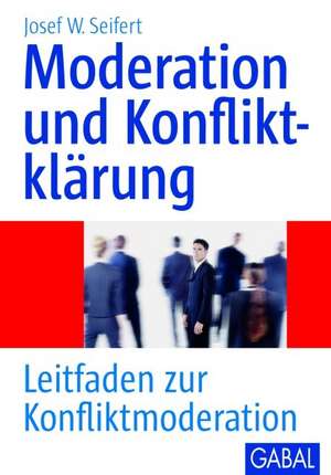 Moderation und Konfliktklärung de Josef W. Seifert