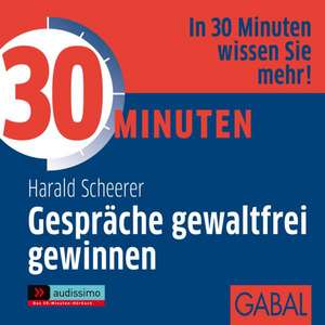 30 Minuten Gespräche gewaltfrei gewinnen de Harald Scheerer