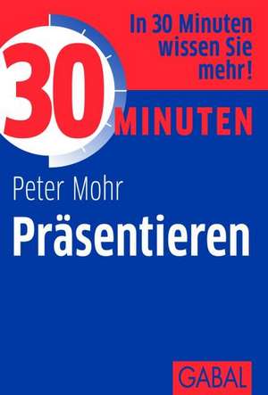 30 Minuten Präsentieren de Peter Mohr