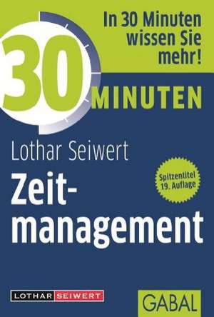 30 Minuten Zeitmanagement de Lothar Seiwert