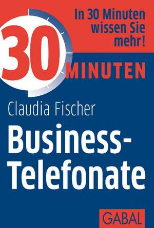 30 Minuten Business-Telefonate de Claudia Fischer