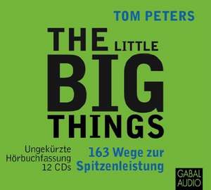 The Little Big Things de Tom Peters