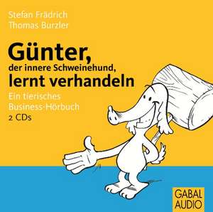 Günter, der innere Schweinehund, lernt verhandeln de Stefan Frädrich