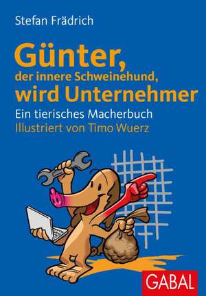 Günter, der innere Schweinehund, wird Unternehmer de Stefan Frädrich