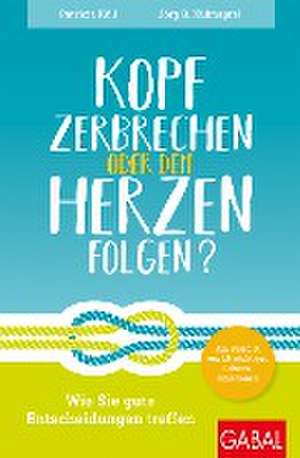 Kopf zerbrechen oder dem Herzen folgen? de Patricia Küll