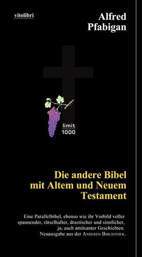 Die andere Bibel mit Altem und Neuem Testament de Alfred Pfabigan