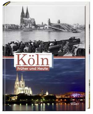 Köln früher und heute de Helmut Endres