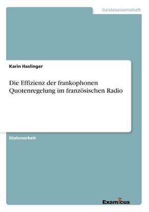 Die Effizienz der frankophonen Quotenregelung im französischen Radio de Karin Haslinger