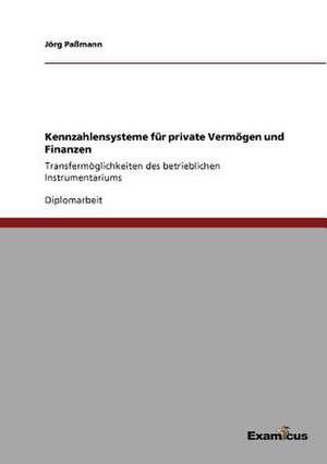 Kennzahlensysteme für private Vermögen und Finanzen de Jörg Paßmann