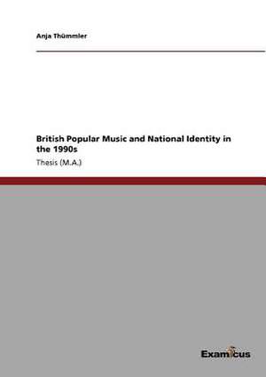 British Popular Music and National Identity in the 1990s de Anja Thümmler