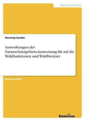 Auswirkungen der Naturschutzgebiets-Ausweisung Ith auf die Waldfunktionen und Waldbesitzer de Henning Sander