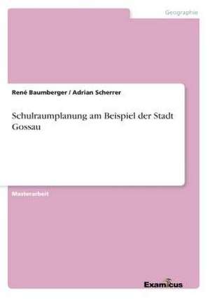 Schulraumplanung am Beispiel der Stadt Gossau de Adrian Scherrer