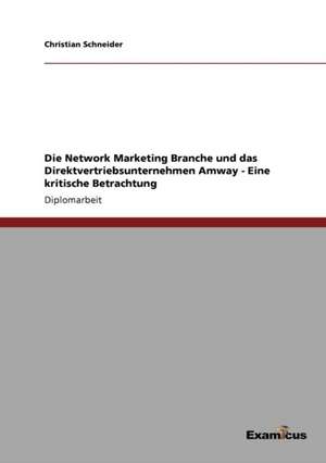 Die Network Marketing Branche und das Direktvertriebsunternehmen Amway de Christian Schneider