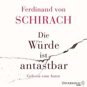 Die Würde ist antastbar de Ferdinand von Schirach