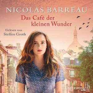 Das Café der kleinen Wunder de Nicolas Barreau