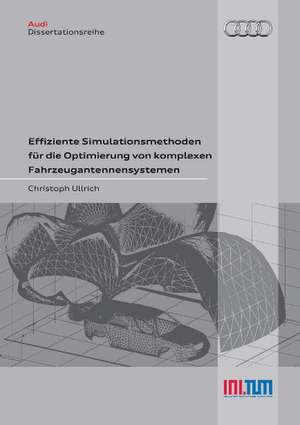 Effiziente Simulationsmethoden für die Optimierung von komplexen Fahrzeugantennensystemen de Christoph Ullrich