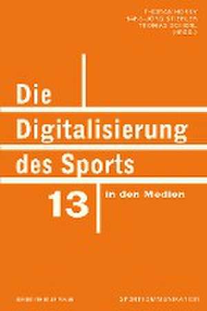 Die Digitalisierung des Sports in den Medien de Thomas Horky