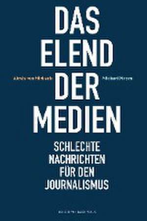 Das Elend der Medien de Alexis von Mirbach