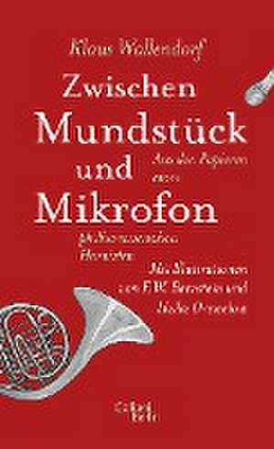 Zwischen Mundstück und Mikrofon de Klaus Wallendorf