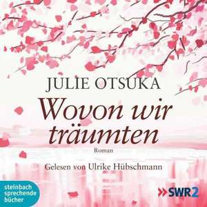 Wovon wir träumten de Julie Otsuka