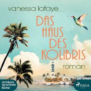 Das Haus des Kolibris de Vanessa Lafaye