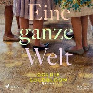 Eine ganze Welt de Goldie Goldbloom