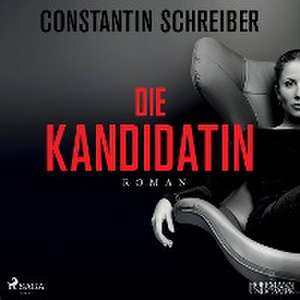 Die Kandidatin de Constantin Schreiber