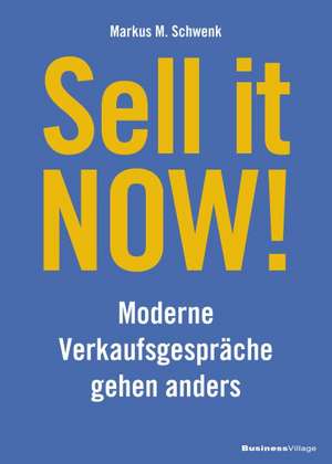 Sell it NOW! de Markus M. Schwenk