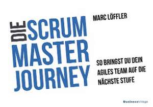 Die Scrum Master Journey de Marc Löffler