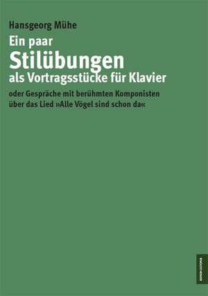 Ein paar Stilübungen als Vortragsstücke für Klavier de Hansgeorg Mühe