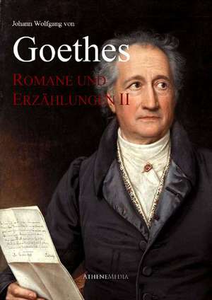 Goethes Romane und Erzählungen II de Johann Wolfgang von Goethe