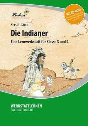 Die Indianer. Grundschule, Sachunterricht, Klasse 3-4 de Kerstin Jauer