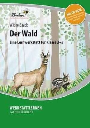 Der Wald. Grundschule, Sachunterricht, Klasse 3-5 de Wibke Baack