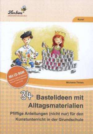 34 Bastelideen mit Alltagsmaterialien de Michaela Thimm