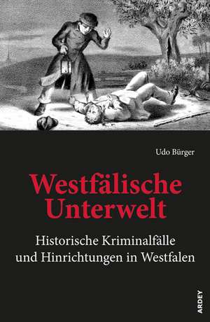 Westfälische Unterwelt de Udo Bürger