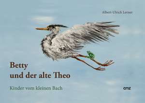 Betty und der alte Theo de Albert-Ulrich Lerner