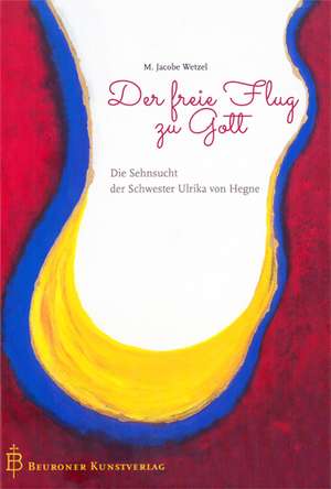 Der freie Flug zu Gott de M. Jacobe Wetzel