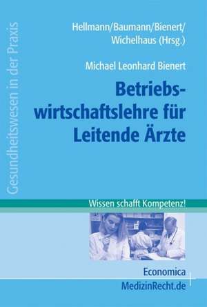 Betriebswirtschaftslehre für Leitende Ärzte de Michael Leonhard Bienert