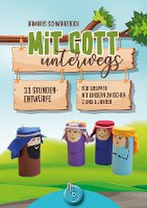 Mit Gott unterwegs de Damaris Schwarzrock