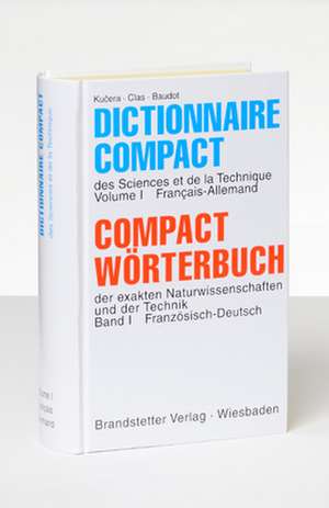 Compact Wörterbuch 1 der exakten Naturwissenschaften und der Technik. Französisch - Deutsch de Antonin Kucera