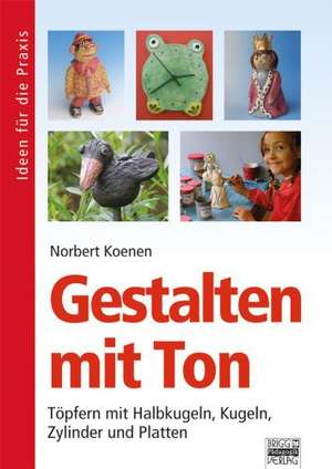 Gestalten mit Ton de Norbert Koenen